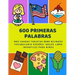 600 Primeras Palabras Más Usadas Tarjetas Bebe Bilingüe Vocabulario Español Inglés Libro Infantiles Para Niños: Aprender imaginario diccionario básico
