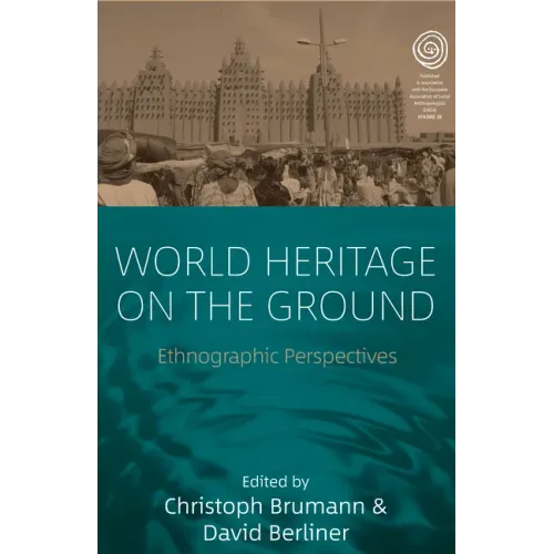 World Heritage on the Ground: Ethnographic Perspectives
