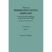 History of Washington County, Maryland, from the Earliest Settlements to the Present Time [1906]; Including a History of Hagerstown; To This Is Added