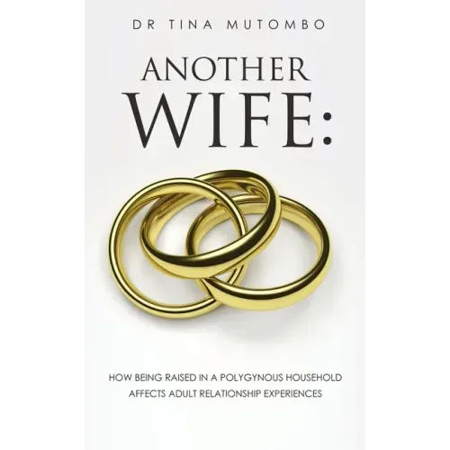Another Wife: How Being Raised in a Polygynous Household Affects Adult Relationship Experiences