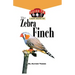 The Zebra Finch: An Owner's Guide to a Happy Healthy Pet