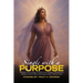 Single with a Purpose: Embrace Your Season, Unlock Your Destiny, and Become Whole in Christ While Waiting on God's Perfect Plan