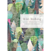 Wild Walking: A Guide to Forest Bathing Through the Seasons