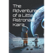 The Adventures of a Little Astronaut Kaira: Exploring the Wonders of Outer Space with Kaira the Little Astronaut