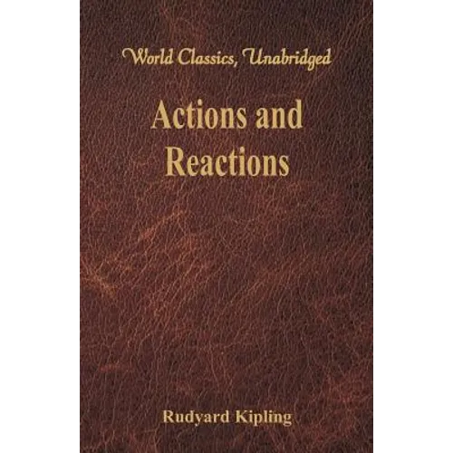 Actions and Reactions (World Classics, Unabridged)