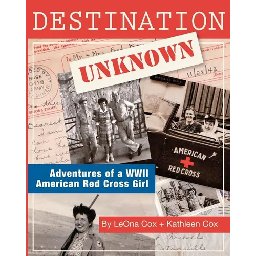 Destination Unknown: Adventures of a WWII American Red Cross Girl