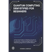 Quantum Computing Demystified for Beginners: A Practical Guide to Building Quantum Computers, Understanding Qubits, and Mastering Algorithms (2025 Edi