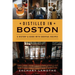 Distilled in Boston: A History & Guide with Cocktail Recipes