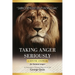 Taking Anger Seriously: A Divine Answer for Human Anger (An Expanded & Updated Bible Study)