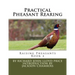 Practical Pheasant Rearing: Raising Pheasants Book 4