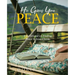 He Gives You Peace: A Devotional on Finding Peace In Jesus Christ