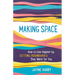 Making Space: How to Live Happier by Setting Boundaries That Work for You