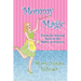 Mommy Magic: Tricks for Staying Sane in the Midst of Insanity