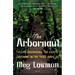 The Arbornaut: A Life Discovering the Eighth Continent in the Trees Above Us