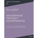 Enterprise Project Governance: A Guide to the Successful Management of Projects Across the Organization