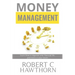 Money Management: Steps to Learn How to Organize Your Financial Life and Invest in Your Future.
