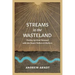 Streams in the Wasteland: Finding Spiritual Renewal with the Desert Fathers and Mothers