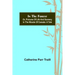 In the Forest; Or, Pictures of Life and Scenery in the Woods of Canada: A Tale