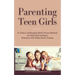 Parenting Teen Girls in Today's Challenging World: Proven Methods for Improving Teenagers Behaviour with Whole Brain Training