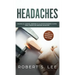 Headaches: Amazing All Natural Remedies to Alleviate Migraines, Cluster, Sinus, Tension and Rebound Headaches