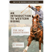 An Introduction to Western Riding for New Equestrians: A Beginner's Guide to Horsemanship, Style, and Tradition