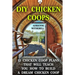 DIY Chicken Coops: 12 Chicken Coop Plans That Will Teach You How To Build a Dream Chicken Coop: (Keeping Chickens, Raising Chickens For D
