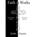 Faith and Works: The Truth about Salvation and the Path to a Better Life