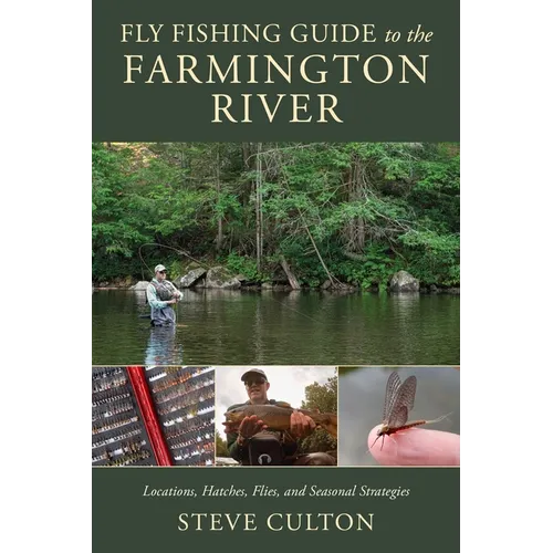 Fly Fishing Guide to the Farmington River: Locations, Hatches, Flies, and Seasonal Strategies