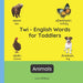 Twi - English Words for Toddlers - Animals: Teach and Learn Twi For Kids and Beginners Bilingual Picture Book with English Translations