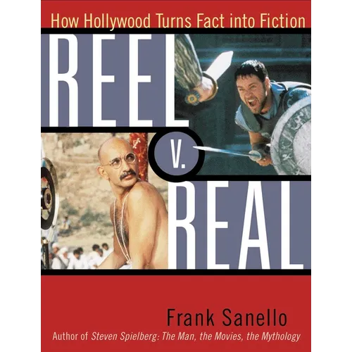 Reel V. Real: How Hollywood Turns Fact into Fiction - Paperback