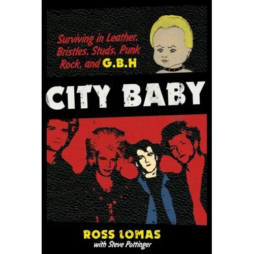 City Baby: Surviving in Leather, Bristles, Studs, Punk Rock, and G.B.H