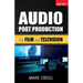 Audio Post Production: For Film and Television