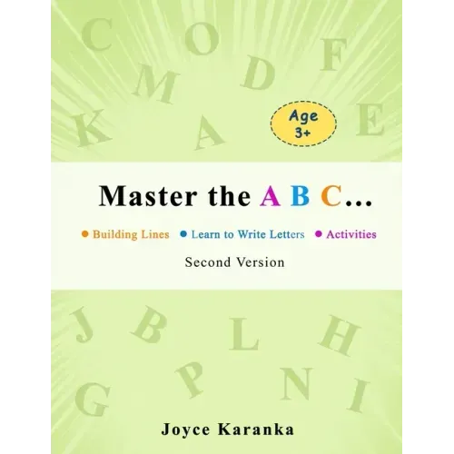 Master the A B C... Second Version: 260 Rows of Practice to Help Your Kid Master the Art of Writing Letters: handwriting practice paper, dot markers f