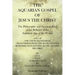The Aquarian Gospel of Jesus the Christ: The Philosphic and Practical Basis of the Religion of the Aquarian Age of the World
