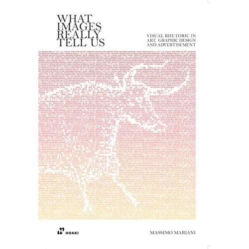What Images Really Tell Us: Visual Rhetoric in Art, Graphic Design, and Advertising