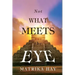 Not What Meets the Eye