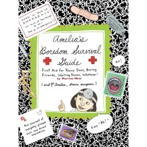 Amelia's Boredom Survival Guide: First Aid for Rainy Days, Boring Errands, Waiting Rooms, Whatever!