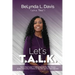 Let's T.A.L.K.: Your 4-Step Guide To Getting Beyond The Pain Of Loss And The Uncertainty Of Illness So You Can Live Your Best Life Now
