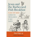 Jesus and the Barbecued Fish Breakfast