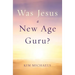 Was Jesus a New Age Guru?