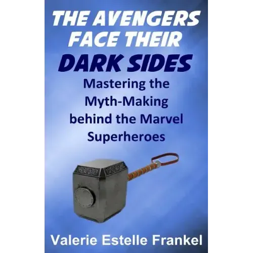 The Avengers Face Their Dark Sides: Mastering the Myth-Making behind the Marvel Superheroes