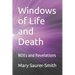 Windows of Life and Death: NDEs and Revelations