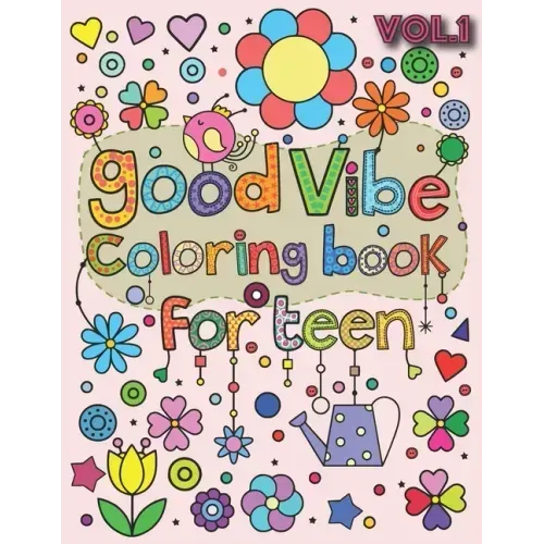 Good Vibes Coloring Book for Teen: An Adult Coloring Book with Fun, Easy, and Relaxing Coloring Pages