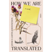How We Are Translated