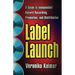 Label Launch: A Guide to Independent Record Recording, Promotion, and Distribution