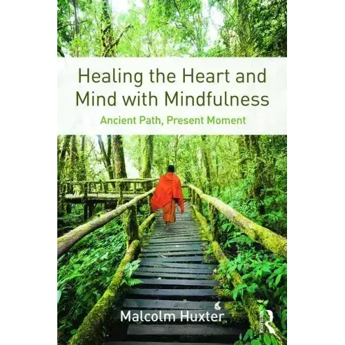 Healing the Heart and Mind with Mindfulness: Ancient Path, Present Moment