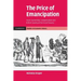 The Price of Emancipation: Slave-Ownership, Compensation and British Society at the End of Slavery
