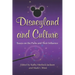 Disneyland and Culture: Essays on the Parks and Their Influence