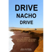 Drive Nacho Drive: A Journey from the American Dream to the End of the World
