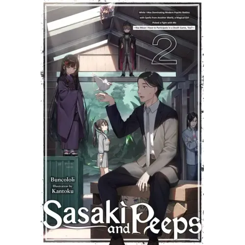 Sasaki and Peeps, Vol. 2 (Light Novel): While I Was Dominating Modern Psychic Battles with Spells from Another World, a Magical Girl Picked a Fight wi